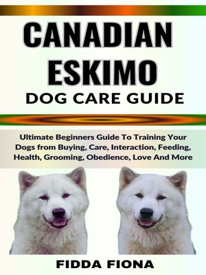 cover image of CANADIAN ESKIMO DOG CARE GUIDE